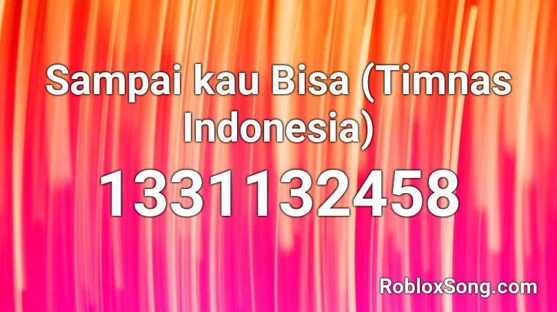 Sampai kau Bisa (Timnas Indonesia) Roblox ID