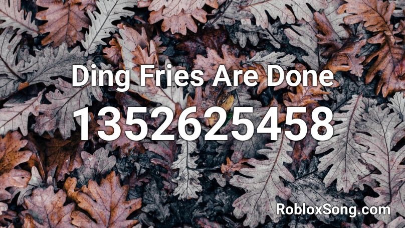 Ding Fries Are Done Roblox ID