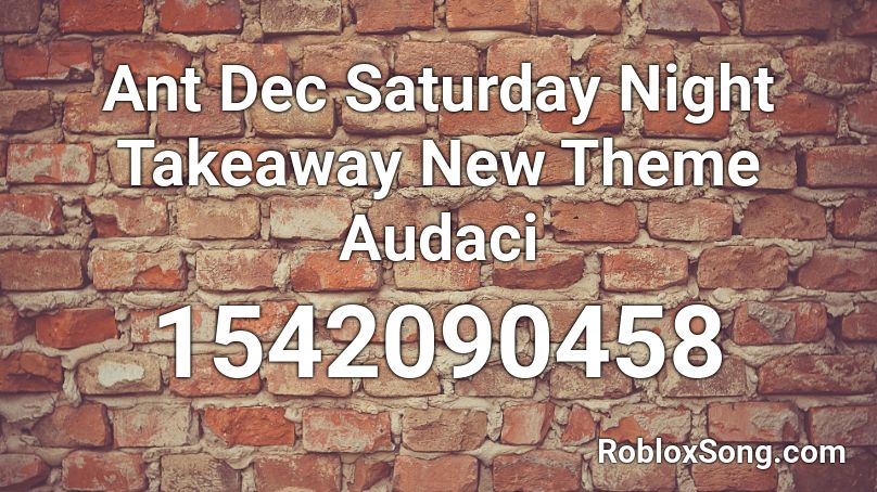 Ant  Dec Saturday Night Takeaway New Theme  Audaci Roblox ID