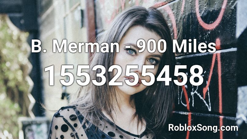 B. Merman - 900 Miles Roblox ID