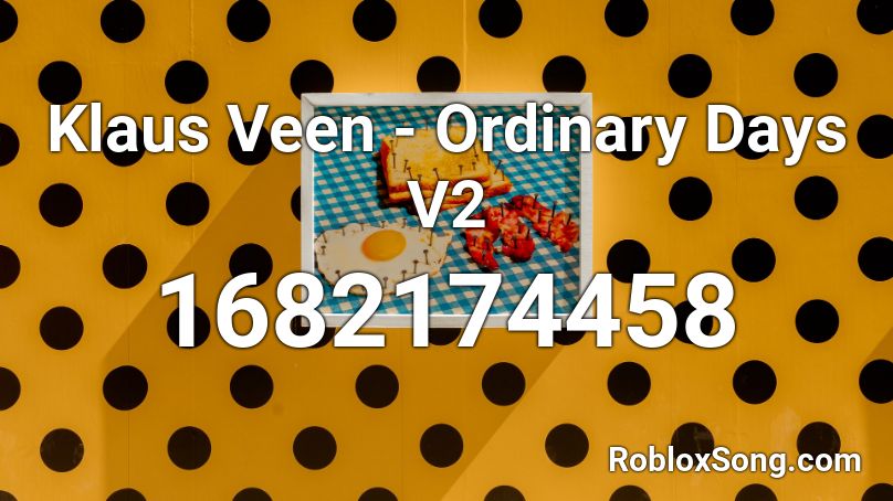 Klaus Veen - Ordinary Days V2  Roblox ID