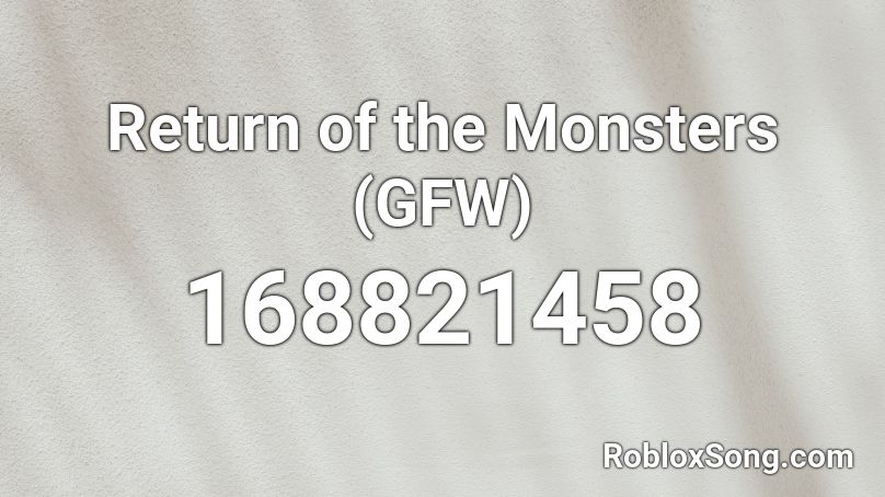 Return of the Monsters (GFW) Roblox ID