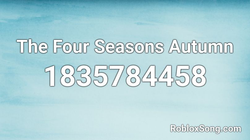 The Four Seasons Autumn Roblox ID