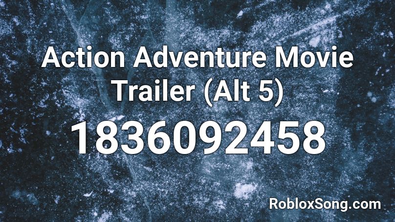 Action Adventure Movie Trailer (Alt 5) Roblox ID