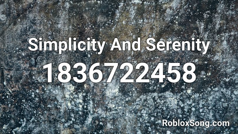 Simplicity And Serenity Roblox ID