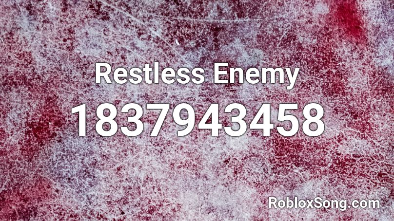 Restless Enemy Roblox ID