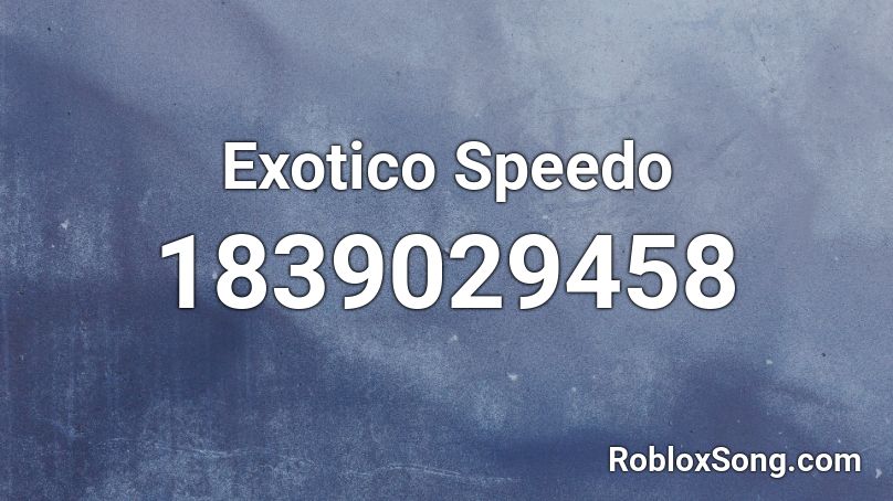 Exotico Speedo Roblox ID