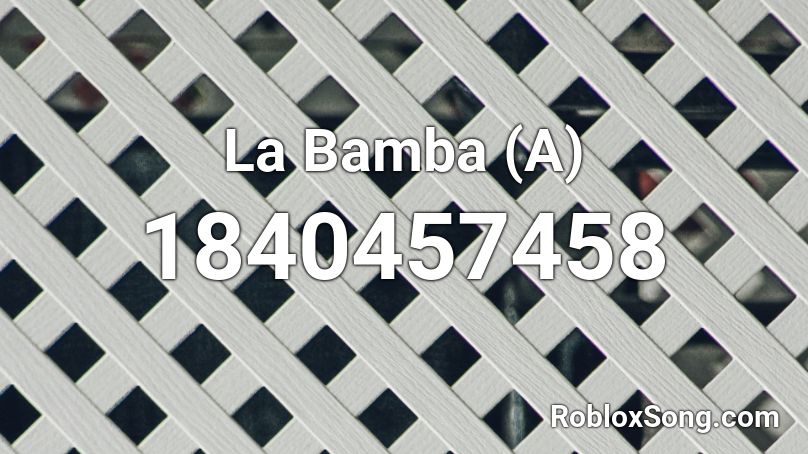 La Bamba (A) Roblox ID