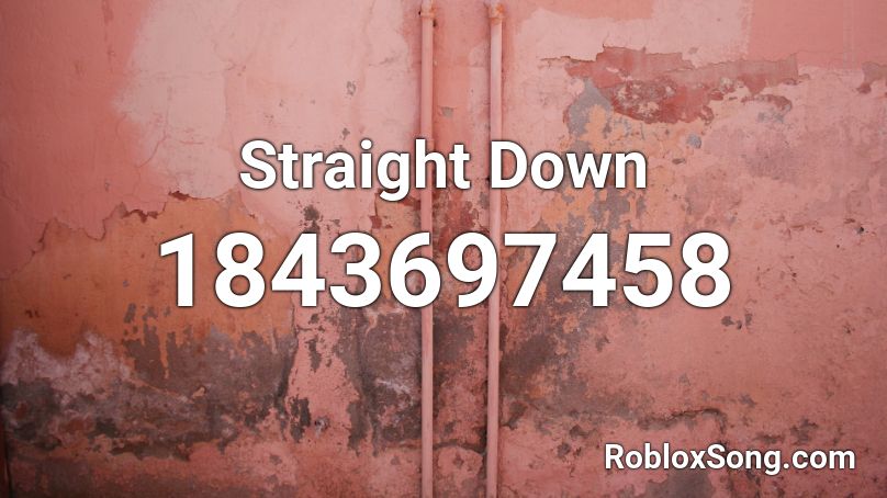 Straight Down Roblox ID