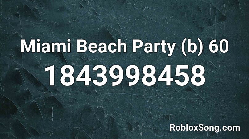 Miami Beach Party (b) 60 Roblox ID