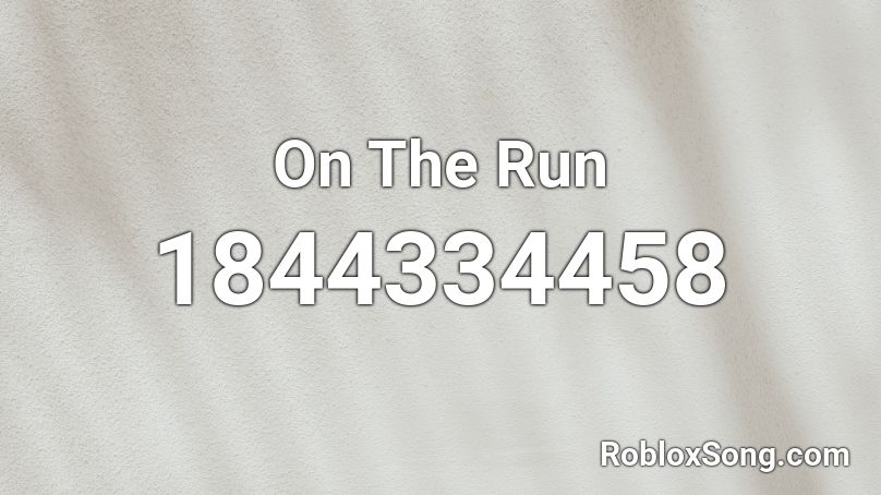 On The Run Roblox ID