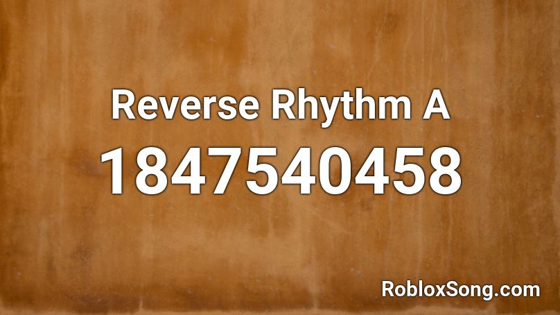 Reverse Rhythm A Roblox ID