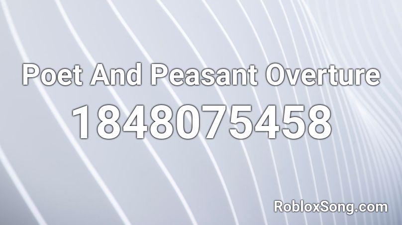 Poet And Peasant Overture Roblox ID