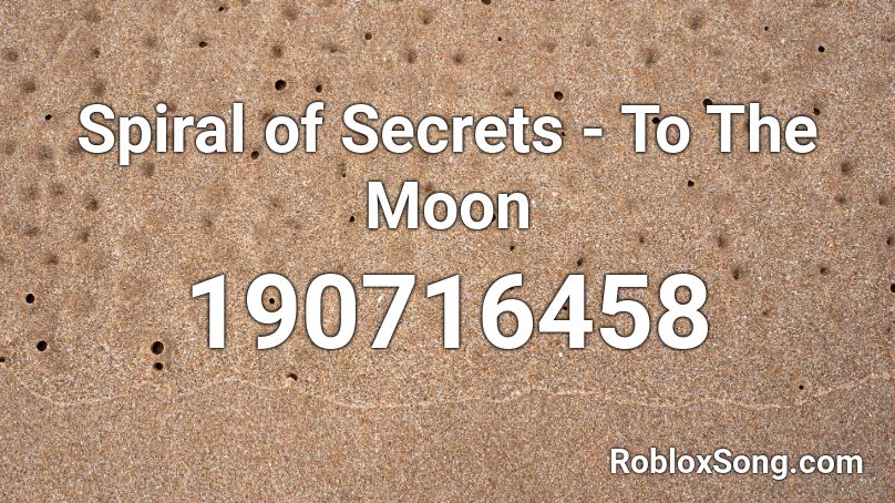 Spiral of Secrets - To The Moon Roblox ID