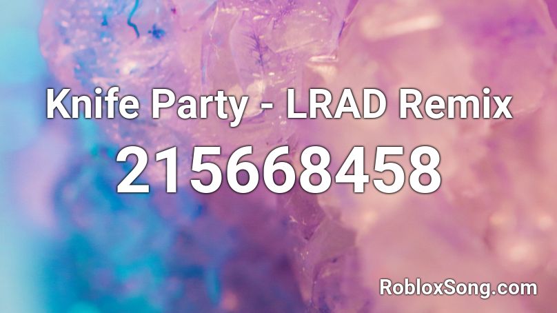 Knife Party - LRAD Remix Roblox ID