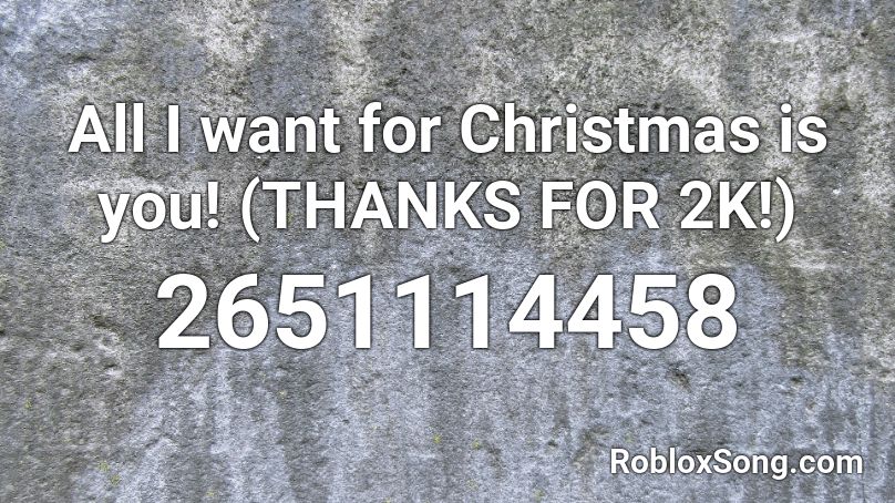 All I want for Christmas is you! (THANKS FOR 2K!) Roblox ID - Roblox music codes