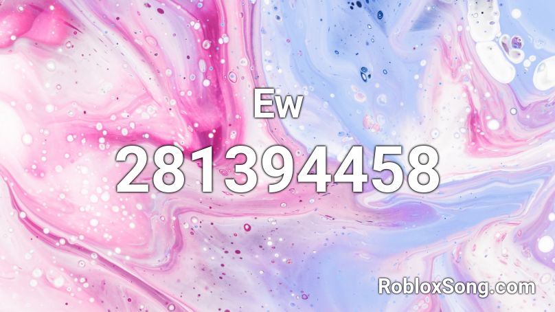 Ew Roblox Id Roblox Music Codes - ew song roblox id