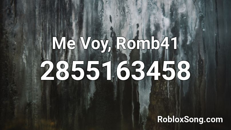 Me Voy, Romb41 Roblox ID