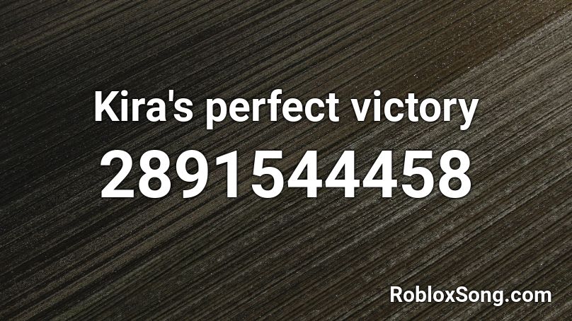 Kira's perfect victory Roblox ID