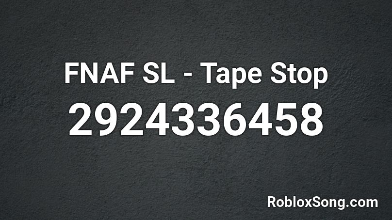 FNAF SL - Tape Stop Roblox ID