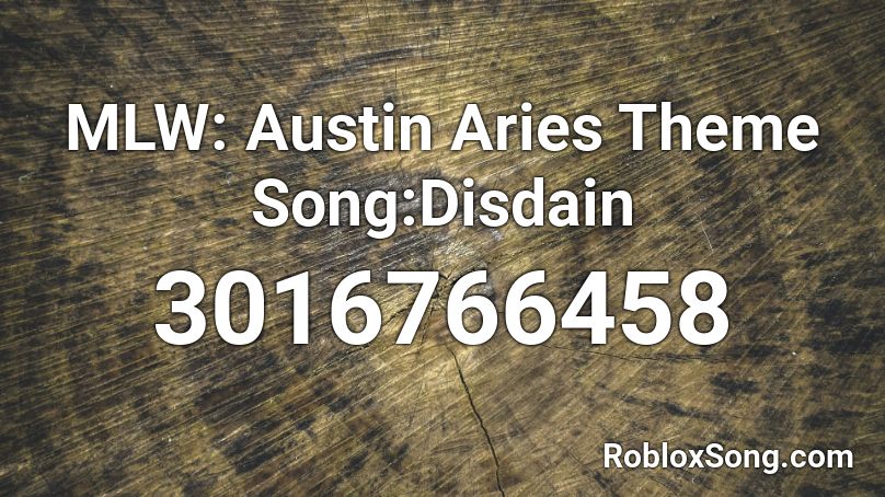 MLW: Austin Aries Theme Song:Disdain Roblox ID