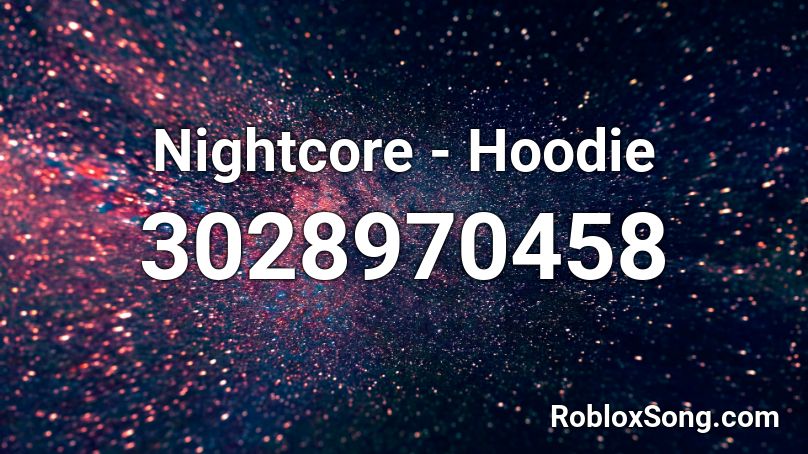Nightcore - Hoodie Roblox ID