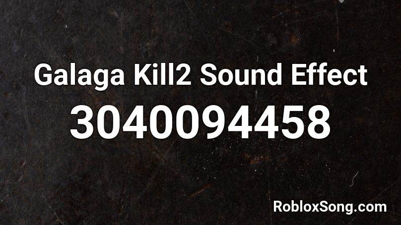 Galaga Kill2 Sound Effect Roblox ID