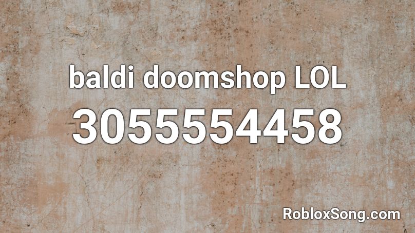 baldi doomshop LOL Roblox ID