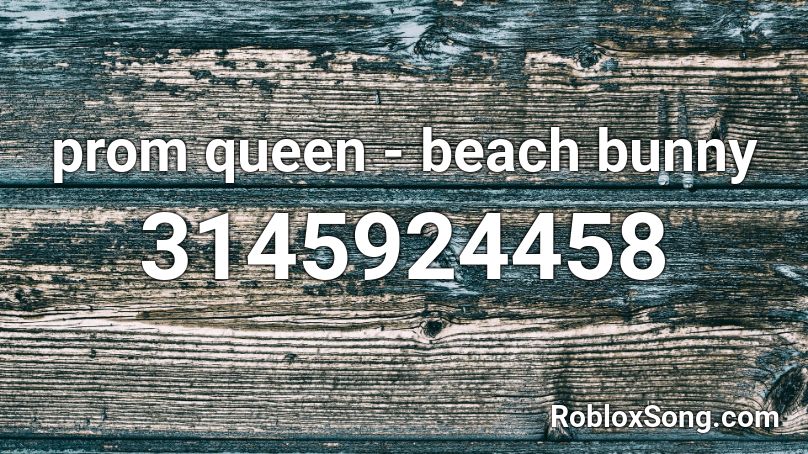prom queen - beach bunny Roblox ID