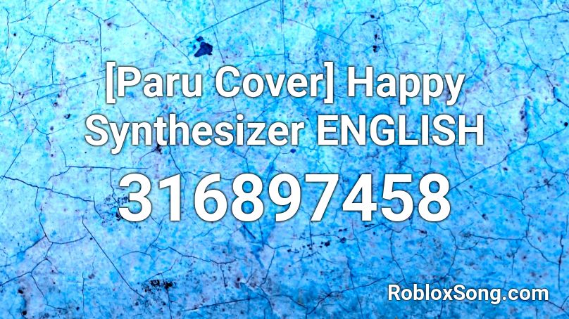 [Paru Cover] Happy Synthesizer ENGLISH Roblox ID