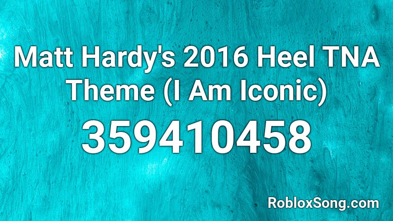 Matt Hardy S 2016 Heel Tna Theme I Am Iconic Roblox Id Roblox Music Codes - hardy boyz song id roblox