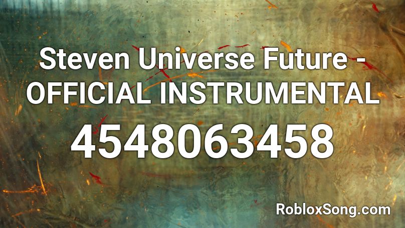 Steven Universe Future - OFFICIAL INSTRUMENTAL Roblox ID