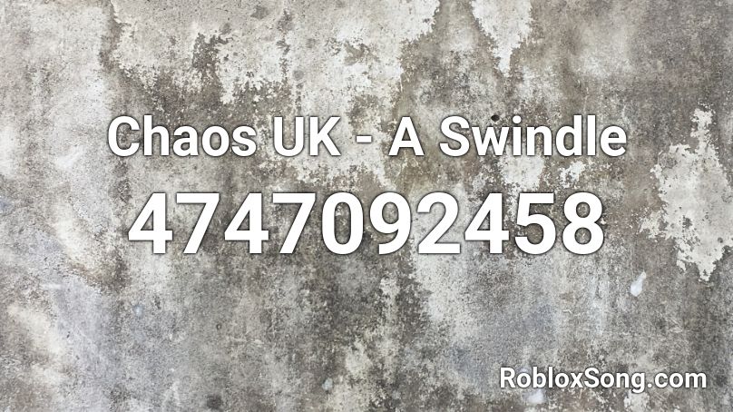 Chaos UK - A Swindle Roblox ID