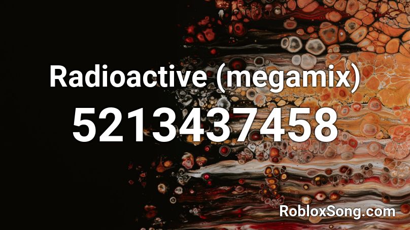 Radioactive Megamix Roblox Id Roblox Music Codes - radioactive music code for roblox