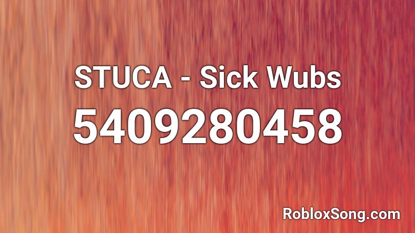 STUCA - Sick Wubs Roblox ID