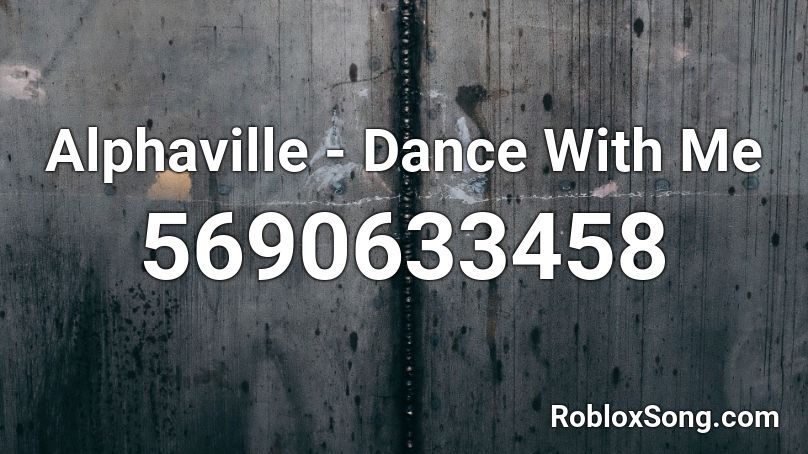 Alphaville - Dance With Me Roblox ID