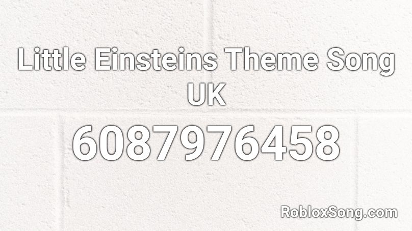 Little Einsteins Theme Song UK Roblox ID