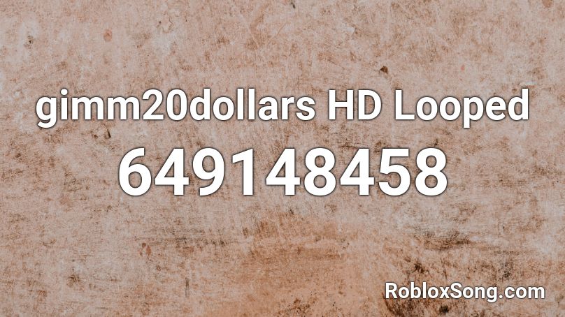 gimm20dollars HD Looped Roblox ID