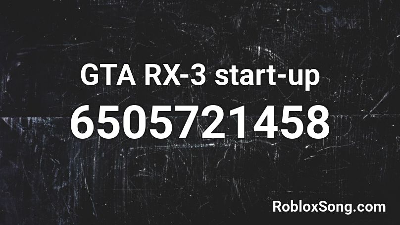 GTA RX-3 start-up Roblox ID