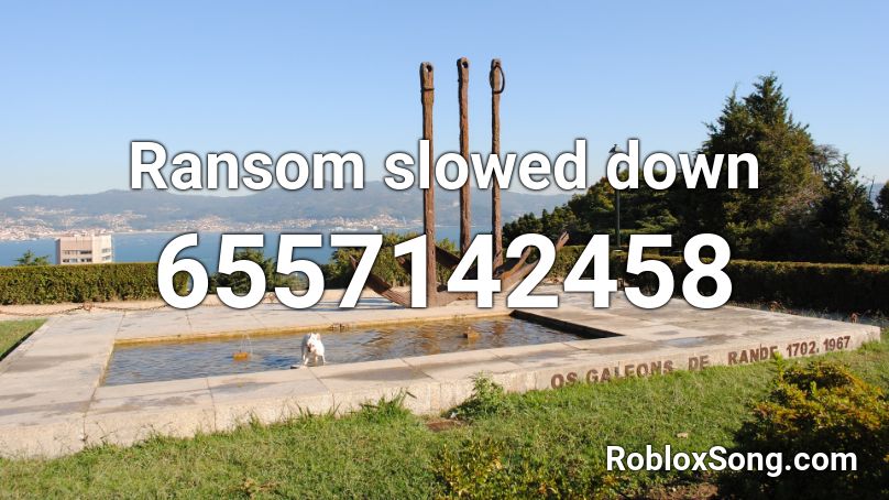 Ransom slowed down Roblox ID