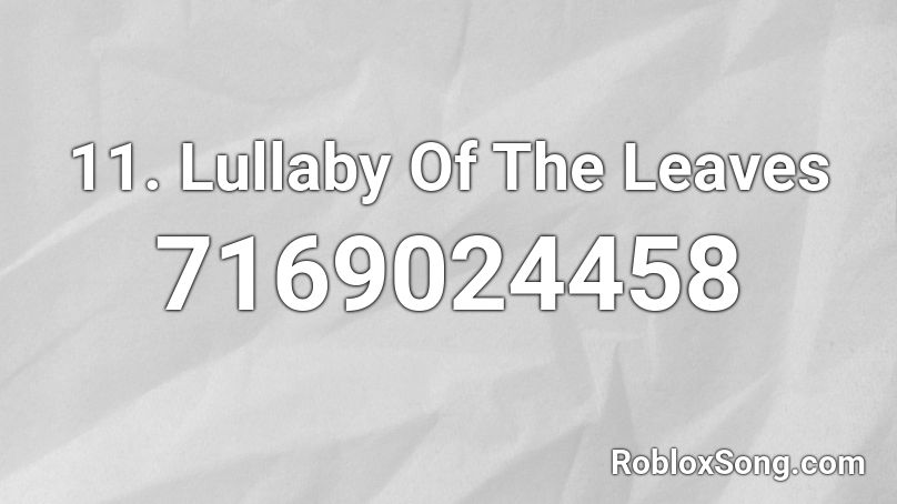 11. Lullaby Of The Leaves Roblox ID