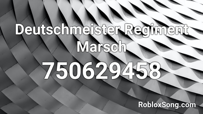 Deutschmeister Regiment Marsch Roblox ID
