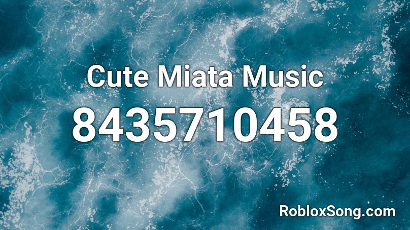 Cute Miata Music Roblox ID
