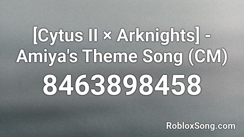 [Cytus II × Arknights] - Amiya's Theme Song (CM) Roblox ID