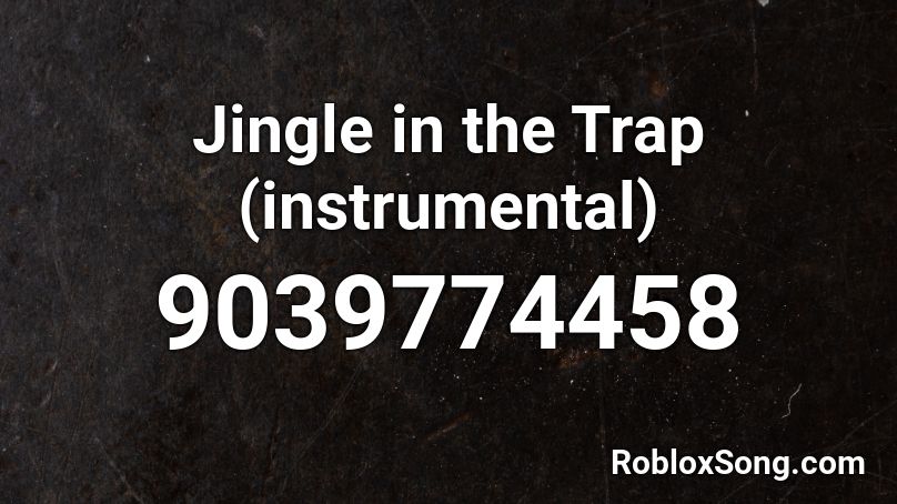 Jingle in the Trap (instrumental) Roblox ID