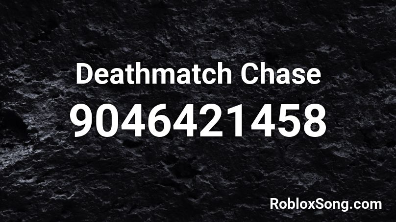 Deathmatch Chase Roblox ID