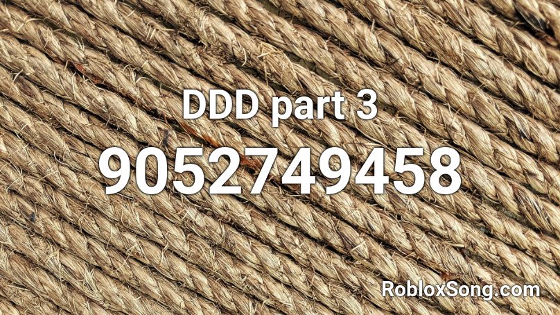 DDD part 3 Roblox ID