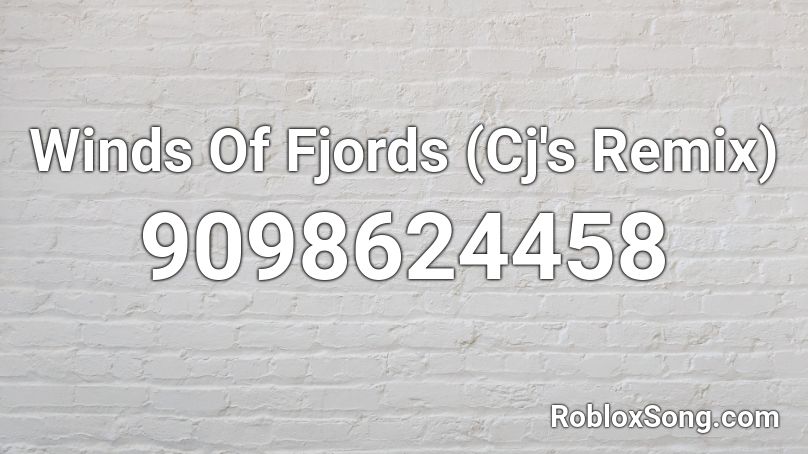 Winds Of Fjords (Cj's Remix) Roblox ID
