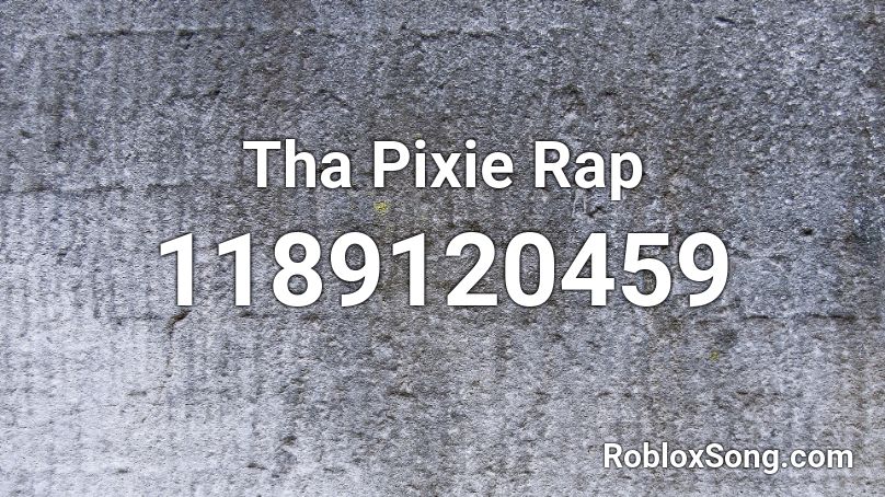 Tha Pixie Rap Roblox ID