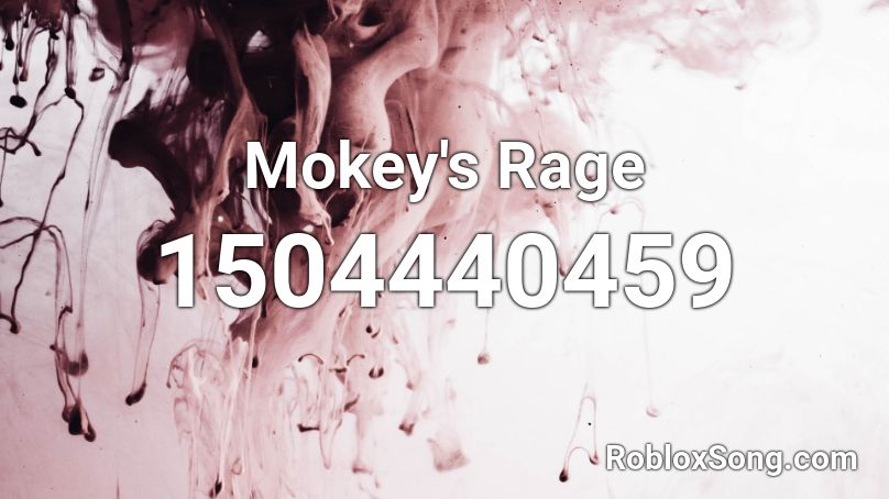 Mokey's Rage Roblox ID